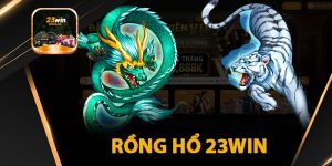 Rồng Hổ 23WIN